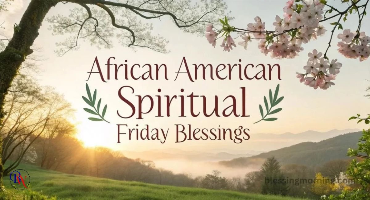African American Spiritual Friday Blessings